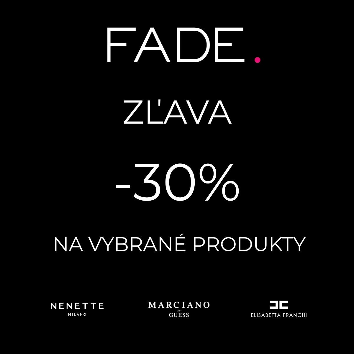 FADE -30%