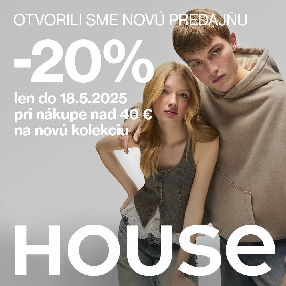 HOUSE - 20% pri nákupe nad 40 eur